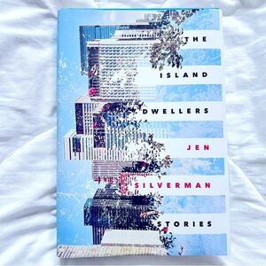 The Island Dwellers - Jen Silverman